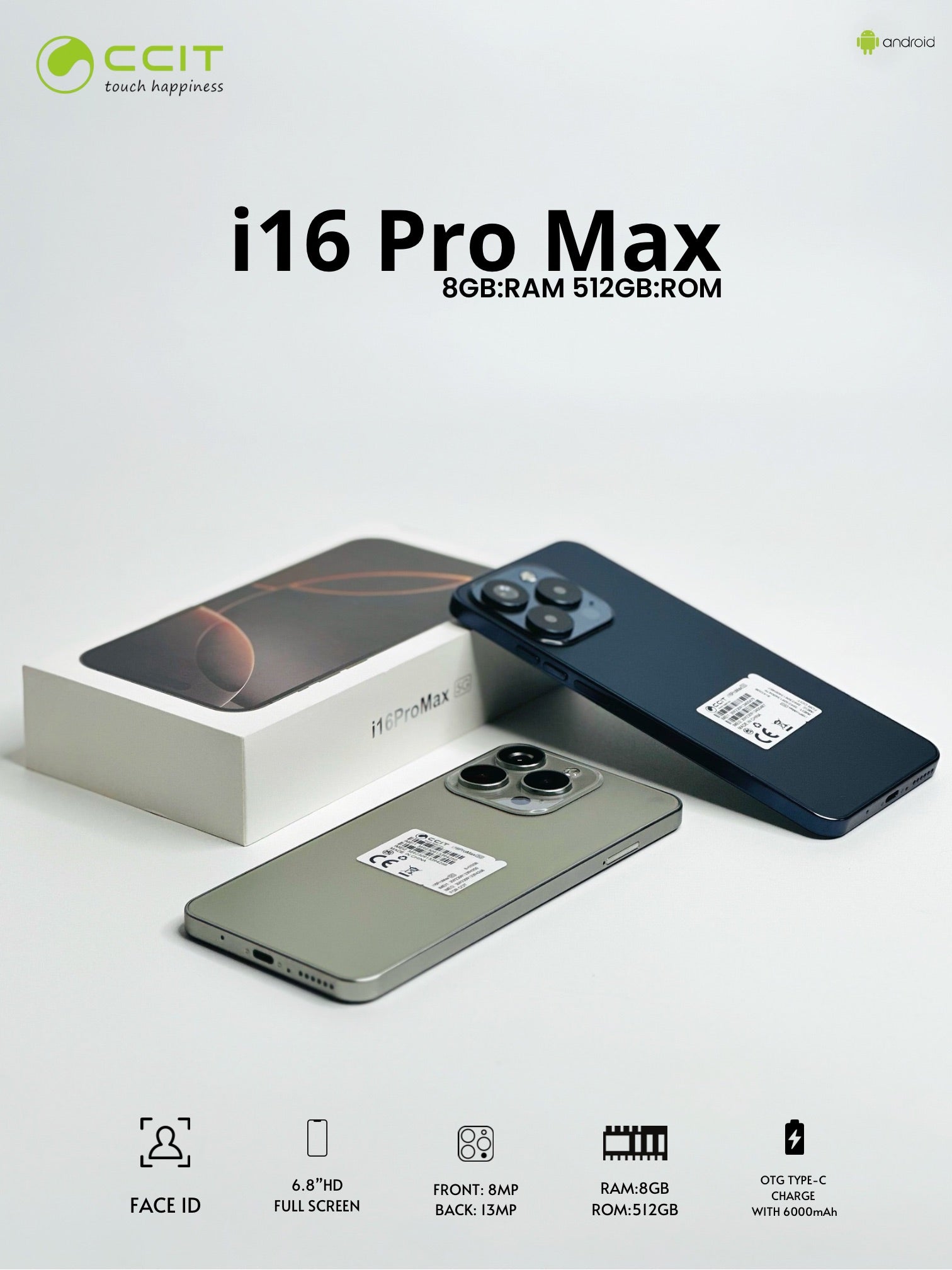 CCITSMARTPHONE i16 Pro Max6.8"HD FRONT: 8MP RAM:8GB FACE ID FULL SCREEN BACK:13MP ROM:512GB OTG TYPE-C CHARGE WITH 6000mAh